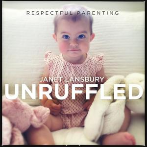 Ouça Respectful Parenting: Janet Lansbury Unruffled na aplicação