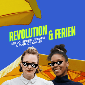 Ouça Revolution & Ferien – euer neuer Lieblingspodcast mit Josephine Apraku und Mareice Kaiser na aplicação