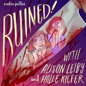 Ouça Ruined with Alison Leiby and Halle Kiefer na aplicação