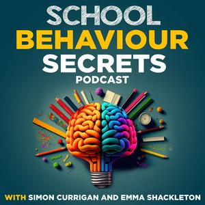 Ouça School Behaviour Secrets with Simon Currigan and Emma Shackleton na aplicação