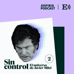 Ouça Sin control. El universo de Javier Milei na aplicação