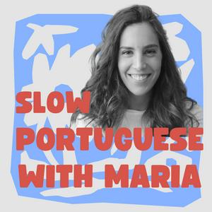 Ouça 🇵🇹 Slow Portuguese With Maria na aplicação