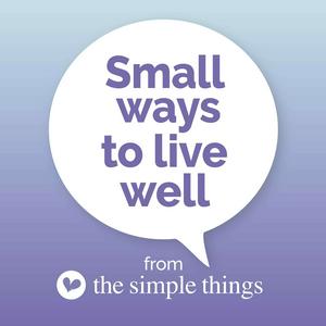 Ouça Small Ways To Live Well from The Simple Things na aplicação