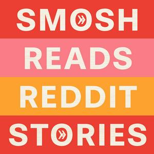 Ouça Smosh Reads Reddit Stories na aplicação