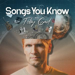 Ouça Songs You Know with Toby Gad na aplicação