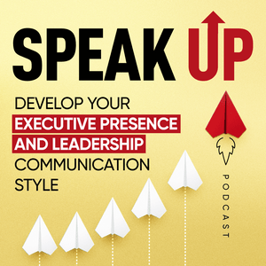 Ouça Speak Up: Develop Your Executive Presence & Leadership Communication Style na aplicação