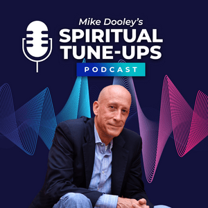 Ouça Mike Dooley's Spiritual Tune-Ups Podcast na aplicação