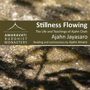 Ouça Stillness Flowing - Life and Teachings of Ajahn Chah - Readings and commentary by Ajahn Amaro na aplicação