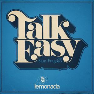 Ouça Talk Easy with Sam Fragoso na aplicação