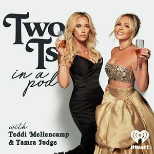 Ouça Two Ts In A Pod with Teddi Mellencamp and Tamra Judge na aplicação