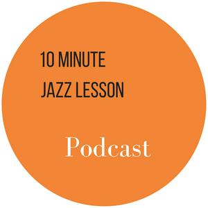 Ouça The 10 Minute Jazz Lesson Podcast na aplicação