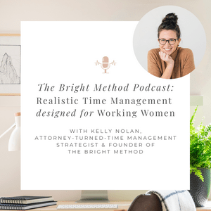 Ouça The Bright Method Podcast: Realistic Time Management for Working Women & Working Moms na aplicação