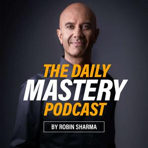 Ouça The Daily Mastery Podcast by Robin Sharma na aplicação