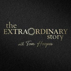 Ouça The Extraordinary Story with Tom Hoopes na aplicação