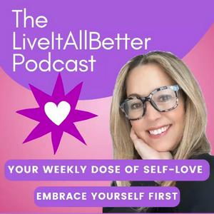 Ouça The Live It All Better Podcast na aplicação