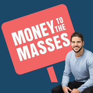 Ouça The Money To The Masses Podcast na aplicação