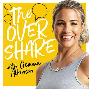 Ouça The Overshare with Gemma Atkinson na aplicação