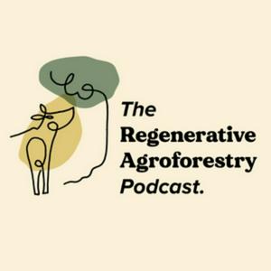 Ouça The Regenerative Agroforestry Podcast na aplicação