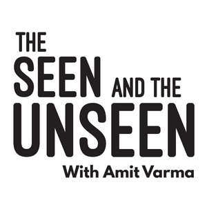 Ouça The Seen and the Unseen - hosted by Amit Varma na aplicação