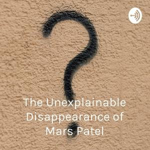 Ouça The Unexplainable Disappearance of Mars Patel - Owens Podcast Reviews na aplicação