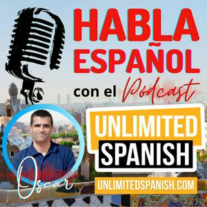 Ouça Unlimited Spanish podcast with Oscar na aplicação