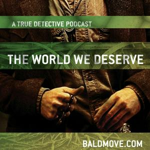 Ouça The World We Deserve - A True Detective Podcast na aplicação