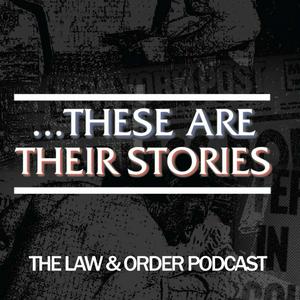 Ouça ...These Are Their Stories: The Law & Order Podcast na aplicação