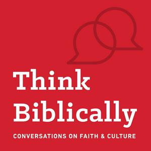 Ouça Think Biblically: Conversations on Faith & Culture na aplicação