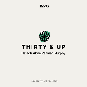 Ouça Thirty & Up: Spiritual Development for Adults | Ustadh AbdelRahman Murphy na aplicação