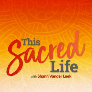 Ouça This Sacred Life™ with Shann Vander Leek | Soulful Living | Feminine Sovereignty | Wisdom Teachings na aplicação