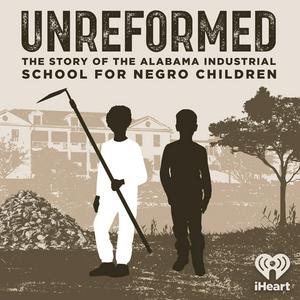 Ouça Unreformed: the Story of the Alabama Industrial School for Negro Children na aplicação