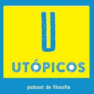 Ouça UTÓPICOS Podcast de Filosofia na aplicação