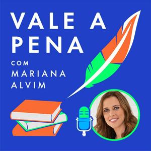 Ouça Vale a pena com Mariana Alvim na aplicação