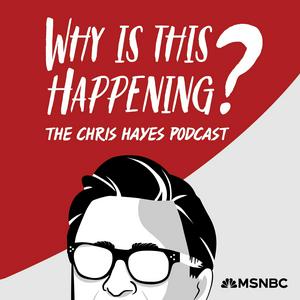 Ouça Why Is This Happening? The Chris Hayes Podcast na aplicação