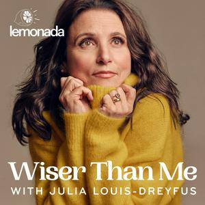 Ouça Wiser Than Me with Julia Louis-Dreyfus na aplicação