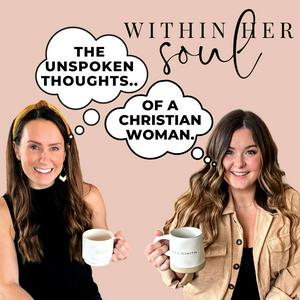 Ouça Within Her Soul: The Unspoken Thoughts Of A Christian Woman na aplicação