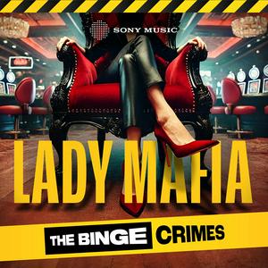 Ouça The Binge Crimes: Lady Mafia na aplicação