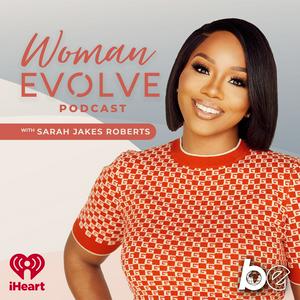 Ouça Woman Evolve with Sarah Jakes Roberts na aplicação