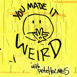 Ouça You Made It Weird with Pete Holmes na aplicação