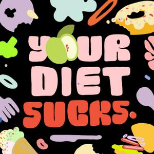 Ouça Your Diet Sucks na aplicação